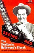 Seeing Red The Skeleton in Hollyswoods Closet An Analytical Biography