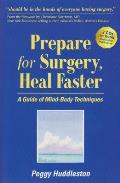 Prepare for Surgery Heal Faster A Guide of Mind Body Techniques 4th Edition