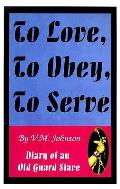 To Love to Obey to Serve Diary of an Old Guard Slave