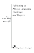 Publishing in African Languages: Challenges and Prospects (Bellagio Studies in Publishing; 10)