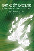 Spirit of the Rainforest, 3rd Edition: A Yanomam Shaman's Story