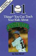 101 Things You Can Teach Your Kids About Baseball 2nd Edition