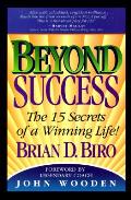 Beyond Success The Fifteen Secrets Of A Winning Life