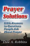 Prayer Solutions: Biblical Answers to Questions People Ask About Prayer