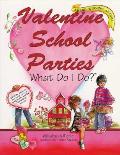 Valentine School Parties What Do I Do