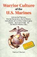 Warrior Culture of the US Marines Axioms for Warriors Marine Quotations Battle History Reflections on Combat Corps Legacy Humor & Much More for the Worlds Warrior Elite