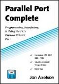 Parallel Port Complete Programming Interfacing & Using the PCs Parallel Printer Port