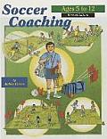 Soccer Coaching Ages 5 12 Revised Edition