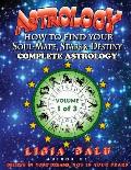 COMPLETE ASTROLOGY - How To Find Your Soul-Mate, Stars and Destiny: Volume 1
