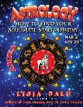 ASTROLOGY - How to find your Soul-Mate, Stars and Destiny - ARIES MAR 21- APR 20
