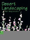 Desert Landscaping For Beginners Tips &
