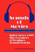 Sounds of Movies: Interviews with the Creators of Feature Sound Tracks