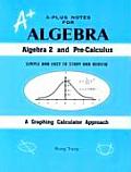 A Plus Notes for Algebra Algebra 2 & Pre Calculus