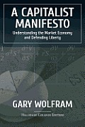 Capitalist Manifesto Understanding The Market Economy & Defending Liberty