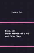 Miss Julie, David Mamet Fan Club, and Other Plays