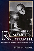 Romance & Dynamite Essays On Science & The Nature Of Faith