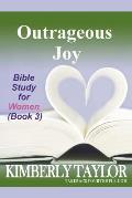 Outrageous Joy: Bible Study for Women (Book 3)
