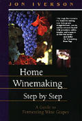 Home Winemaking Step By Step 2nd Edition