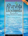 The Ayurveda Encyclopedia: Natural Secrets to Healing, Prevention, & Longevity