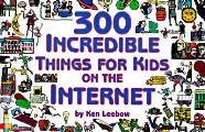 300 Incredible Things For Kids On The In