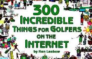 300 Incredible Things For Golfers On The