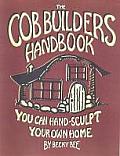 Cob Builders Handbook You Can Hand Sculpt Your Own Home