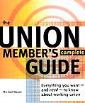 Union Members Complete Guide Everything You Want & Need To Know about Working Union