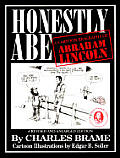 Honestly Abe A Cartoon Biography Of Abraham Lincoln Revised & Enlarged Edition