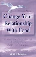 Change Your Relationship With Food