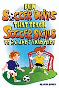 Fun Soccer Drills That Teach Soccer Skills to 5 6 & 7 Year Olds