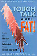 Tough Talk about Fat How to Reach & Maintain Your Ideal Weight
