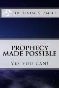 Prophecy Made Possible: Yes You Can!