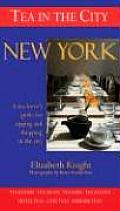 Tea in the City New York A Tea Lovers Guide to Sipping & Shopping in the City