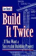 Joe Boyds Build It Twice If You Want