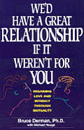 Wed Have A Great Relationship If It Were