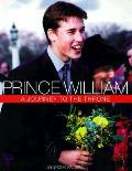 Prince William A Journey To The Throne