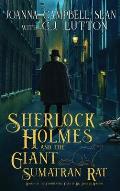 Sherlock Holmes and the Giant Sumatran Rat: Book #1 in the Confidential Files of Dr. John H. Watson