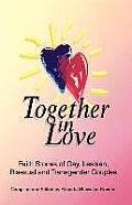 Together in Love Faith Stories of Gay Lesbian Bisexual & Transgender Couples