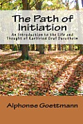 The Path of Initiation: An Introduction to the Life and Thought of Karlfried Graf Durckheim