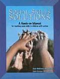 Social Skills Solutions A Hands On Manual For Teaching Social Skills To Children With Autism
