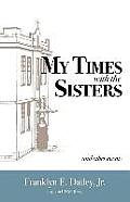 My Times with the Sisters: And Other Events
