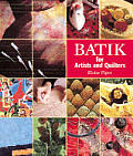 Batik For Artists & Quilters