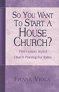 So You Want to Start a House Church