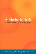 Mothers Circle An Intimate Dialogue on Becoming a Mother