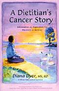 Dieticians Cancer Story Information & Inspiration for Recovery & Healing from a 3 Time Cancer Survivor