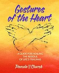 Gestures Of The Heart A Guide For Healing T