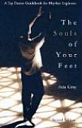 Souls of Your Feet A Tap Dance Guidebook for Rhythm Explorers