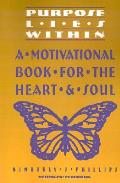 Purpose Lies Within A Motivational Book for the Heart & Soul