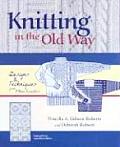 Knitting in the Old Way Designs & Techniques from Ethnic Sweaters
