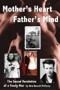Mother's Heart, Father's Mind: The Sexual Revolution of a Young Man